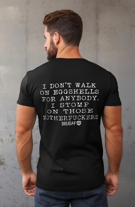 Never walk on Eggshells T-Shirt