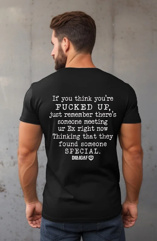 You think you're Fucked Up T-Shirt