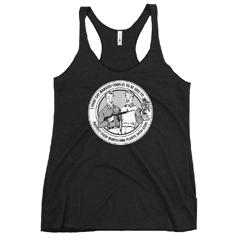 Super Bargain I Want Gay Married Couples To Protect Their Marijuana Plants With Guns Women's Racerback Tank