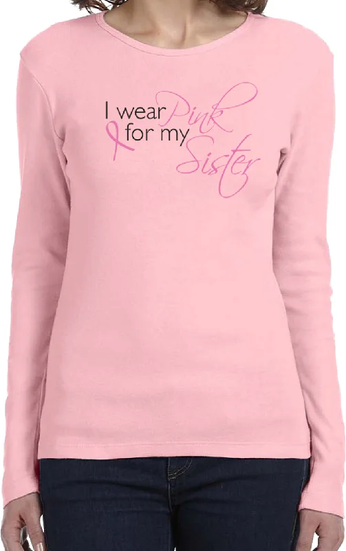 Limited Availability Ladies Breast Cancer Long Sleeve Shirt Pink for my Sister