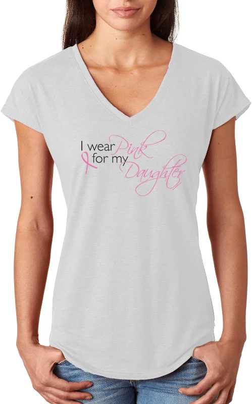 Limited Availability Ladies Breast Cancer Triblend V-Neck I Wear Pink For My Daughter